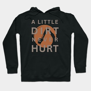 A Little Dirt Never Hurt Hoodie